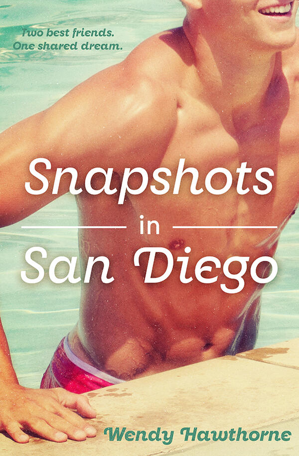 Cover of Snapshots in San Diego by Wendy Hawthorne. Features a man cresting from the water with the title text overlaid above him. Tagline text reads: Two Best Friends, One Shared Dream.